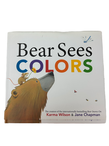 Bear Sees Colors by Karma Wilson & Jane Chapman